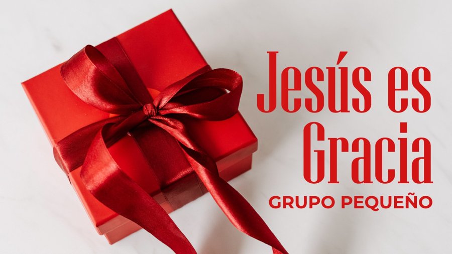Grupo pequeño Jesús es Gracia